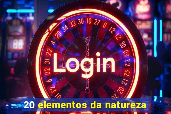 20 elementos da natureza